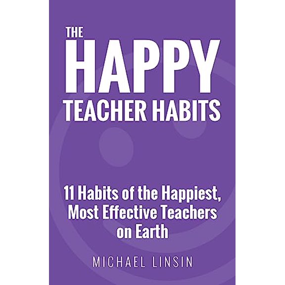 Pre-Owned The Happy Teacher Habits: 11 Habits of the Happiest, Most Effective Teachers on Earth (Paperback) 0692659242 9780692659243