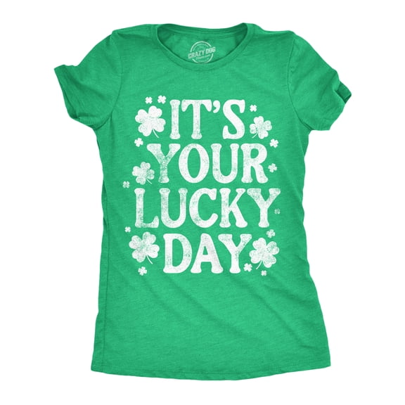 Womens Funny T Shirts Its Your Lucky Day Sarcastic St Patricks Day Graphic Novelty Tee for Ladies Womens Graphic Tees