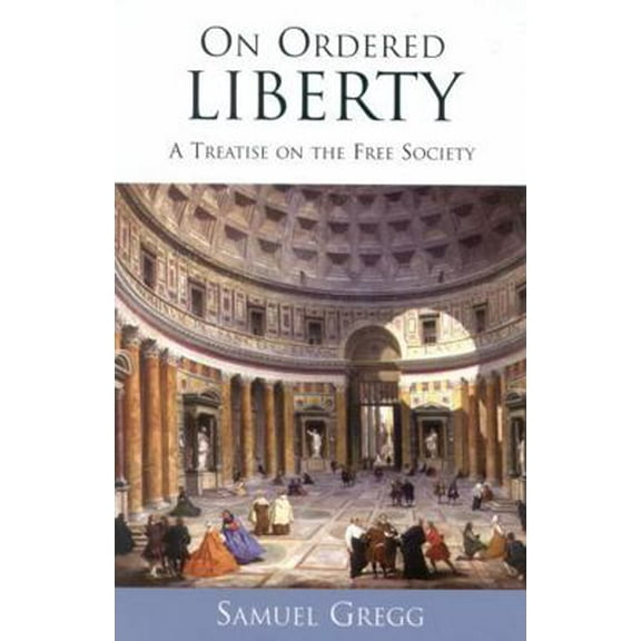 Pre-Owned On Ordered Liberty: A Treatise on the Free Society (Paperback) 0739106686 9780739106686