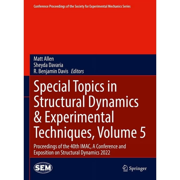 Conference Proceedings of the Society fo Special Topics in Structural Dynamics & Experimental Techniques, Volume 5: Proceedings of the 40th Imac, a Conference an, (Hardcover)