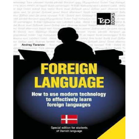 Foreign Language - How to Use Modern Technology to Effectively Learn Foreign Languages: Special Edition - Danish