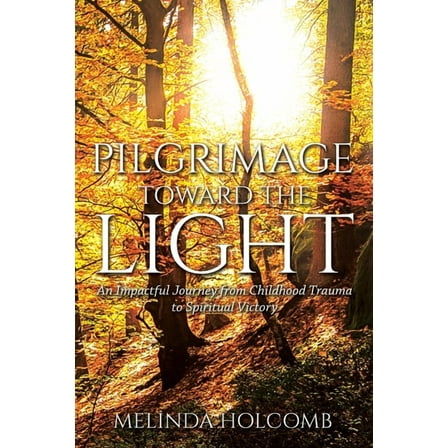 Pilgrimage Toward The Light, (Paperback)