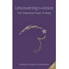 Uncovering the Voice: The Cleansing Power of Song (Paperback - Used) 1855842092 9781855842090