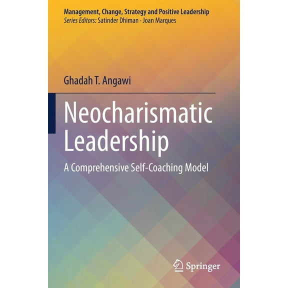 Management, Change, Strategy and Positiv Neocharismatic Leadership: A Comprehensive Self-Coaching Model, (Paperback)