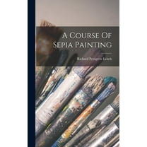 A Course Of Sepia Painting (Hardcover)