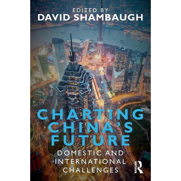 Charting China's Future: Domestic and International Challenges, (Paperback)