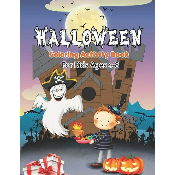 Halloween Coloring Activity Book For Kids Ages 4-8 : Happy Halloween Lover Fun Coloring Book for Kids and Toddlers - Children's Halloween Books, Pumpkins, witches, ghosts, owls, bats and More! (Paperback)