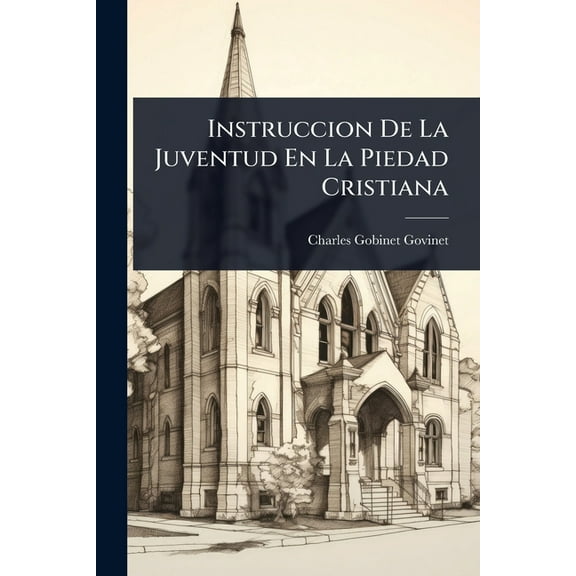 Instruccion De La Juventud En La Piedad Cristiana, (Paperback)