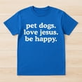 thumbnail image 2 of Pet Dogs Love Jesus Be Happy T-Shirt – Faith and Pets Theme – Unisex Casual Wear, 2 of 6