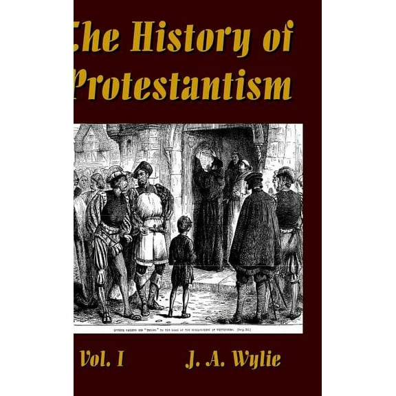 The History of Protestantism Vol. I, (Hardcover)