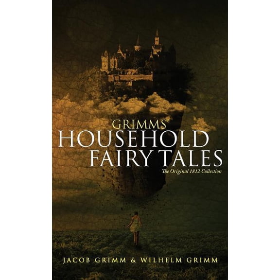 Grimms' Household Fairy Tales: The Original 1812 Collection, (Hardcover)