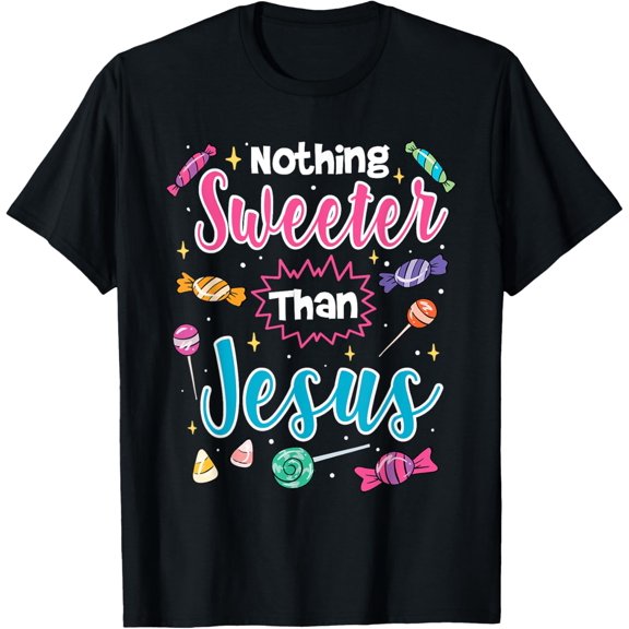 Nothing Sweeter Than Jesus Christian Faith Candy T-ShirtMen and women, Black T-shirt, size: Extra large
