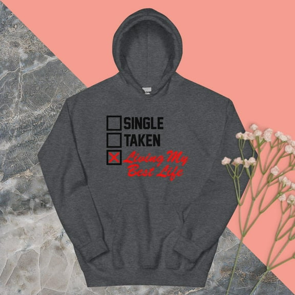 SINGLE TAKEN LIVING MY BEST LIFE Hoodie (Dark Heather, S)
