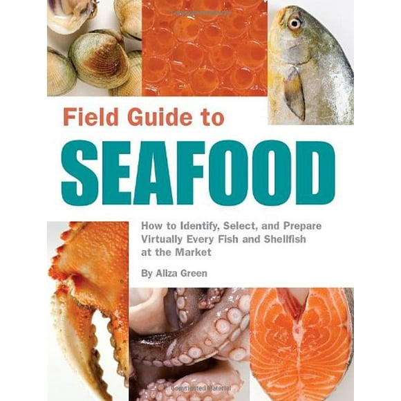 Field Guide to Seafood : How to Identify, Select, and Prepare Virtually Every Fish and Shellfish at the Market 9781594741357 Used / Pre-owned