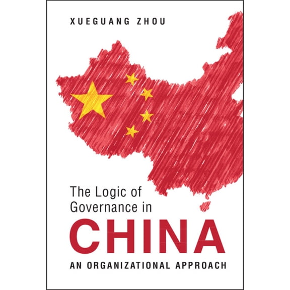 The Logic of Governance in China: An Organizational Approach, (Hardcover)