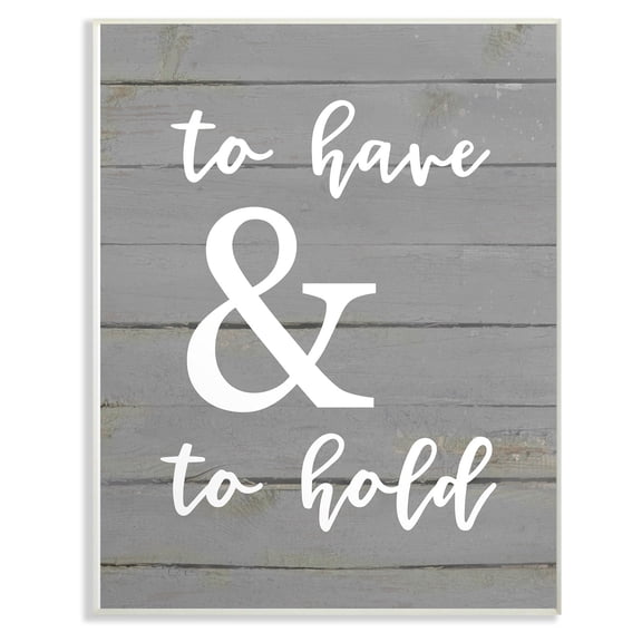 The Stupell Home Decor Collection To Have And To Hold Wall Art