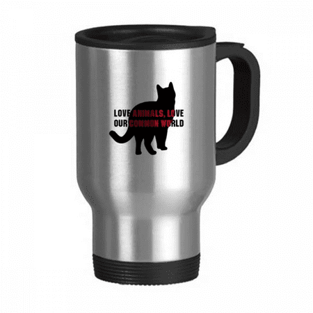 

Love Animals Love Our Common World Travel Mug Flip Lid Stainless Steel Cup Car Tumbler Thermos