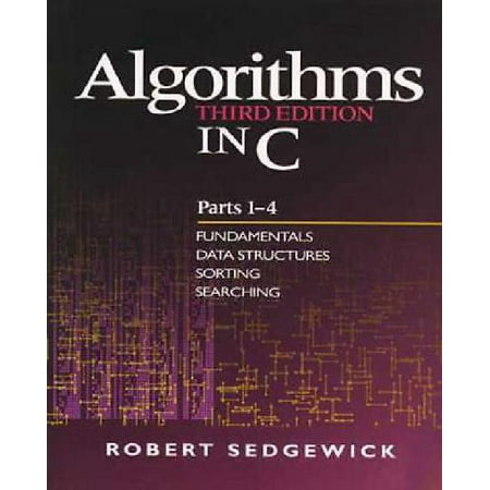 Algorithms in C, Parts 1-4 : Fundamentals, Data Structures, Sorting,