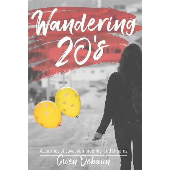 Wandering 20's: A Journey of Love, Vulnerability, and Dreams (Paperback)