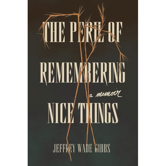 Pre-Owned The Peril of Remembering Nice Things, 9781953932297, 1953932290, Paperback,