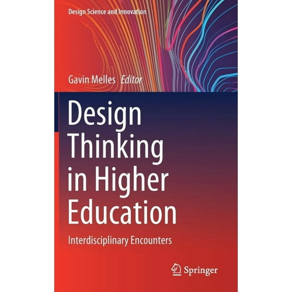 Design Science and Innovation Design Thinking in Higher Education: Interdisciplinary Encounters, (Hardcover)