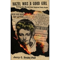 Hazel Was a Good Girl: Solving the Murder That Inspired Twin Peaks, (Paperback)