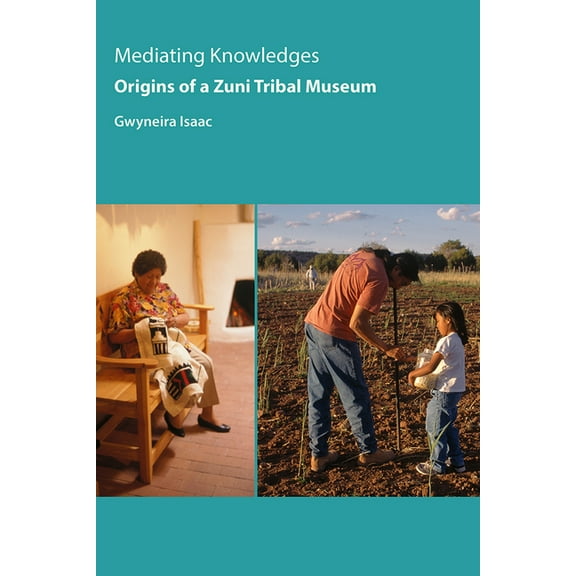 Mediating Knowledges : Origins of a Zuni Tribal Museum (Paperback)