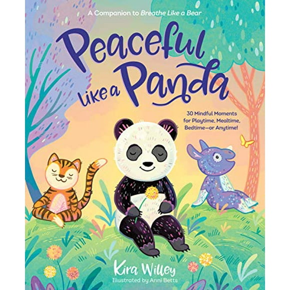 Paisible comme un Panda: 30 Moments de Pleine Conscience pour Jouer, Manger, Se Coucher Ou à Tout Moment!