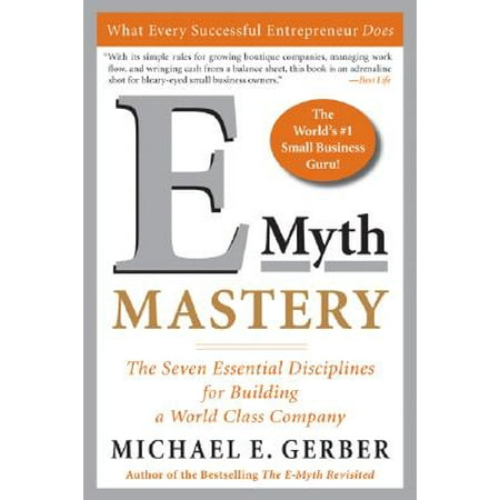 E-Myth Mastery : The Seven Essential Disciplines for Building a World-Class (Best Masteries For Ad)