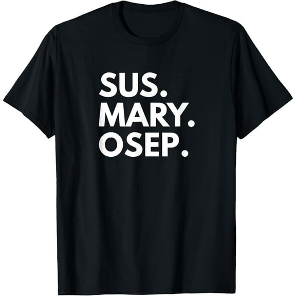 Sus Mary Osep Funny Filipino T-Shirt
