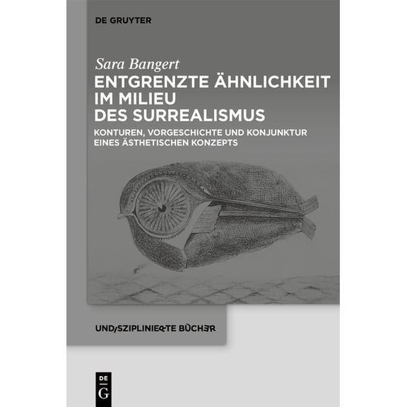 Undisziplinierte Bücher Entgrenzte Ähnlichkeit Im Milieu Des Surrealismus: Konturen, Vorgeschichte Und Konjunktur Eines Ästhetischen Konzepts, Book 8, (Paperback)