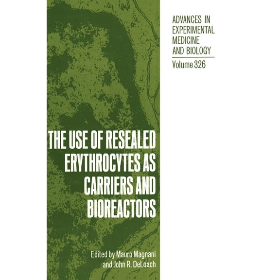 Advances in Experimental Medicine & Biol The Use of Resealed Erythrocytes as Carriers and Bioreactors, Book 326, (Hardcover)