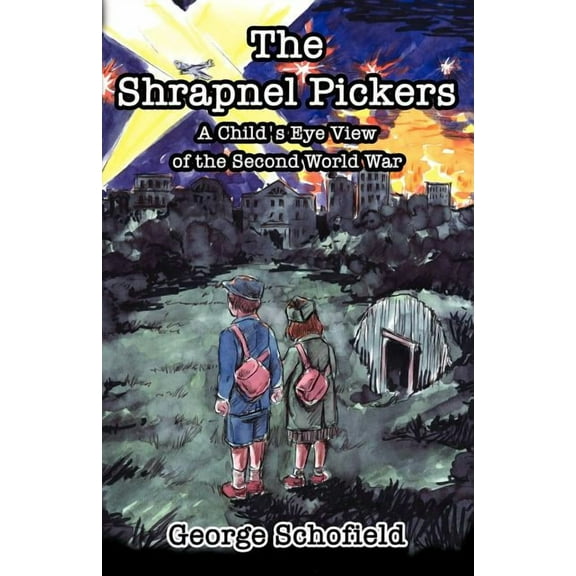 The Shrapnel Pickers or a Child's Eye View of the Second World War, (Paperback)