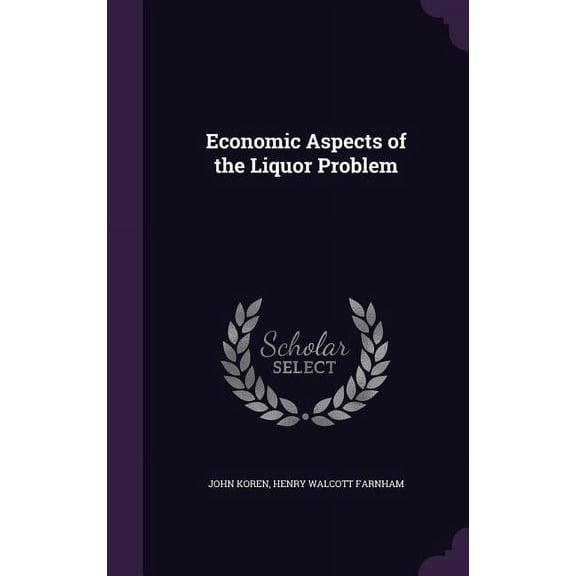 Economic Aspects of the Liquor Problem (Hardcover)