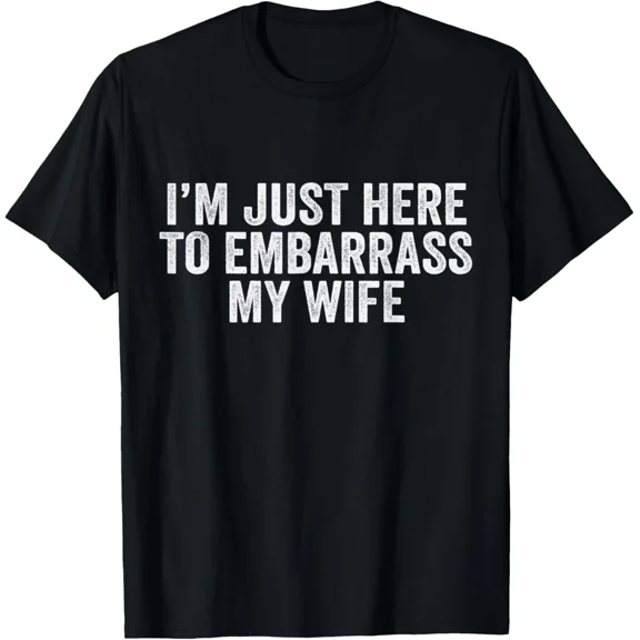 Embarrass My Wife Funny Husband Pun Couples T-Shirt Vibe for Adults S-4XL