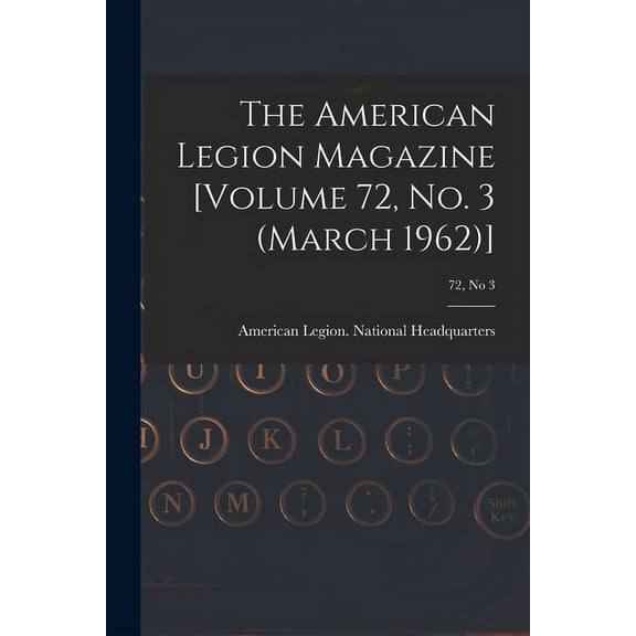 The American Legion Magazine [Volume 72, No. 3 (March 1962)]; 72, no 3, (Paperback)