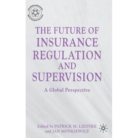 The Future of Insurance Regulation and Supervision: A Global Perspective, (Hardcover)