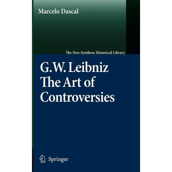 New Synthese Historical Library Gottfried Wilhelm Leibniz: The Art of Controversies, Book 60, (Hardcover)
