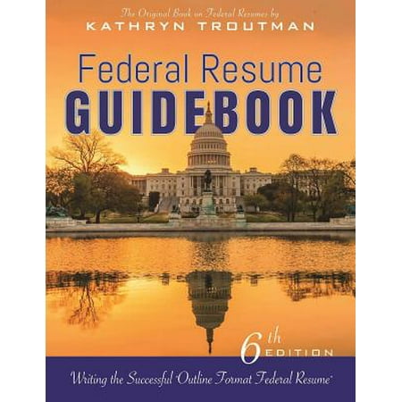 Federal Resume Guidebook : Writing the Successful 