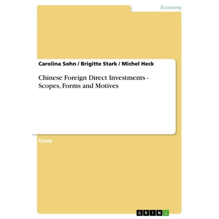 Chinese Foreign Direct Investments - Scopes, Forms and Motives - (Best Scope For The Money)