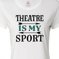 thumbnail image 4 of Inktastic Theatre is My Sport Drama Acting Women's T-Shirt, 4 of 5