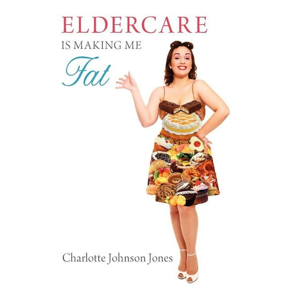 Eldercare Is Making Me Fat (Paperback)