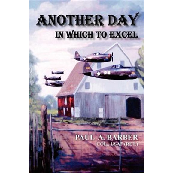 Pre-Owned Another Day in Which to Excel (Paperback) by Paul a Barber