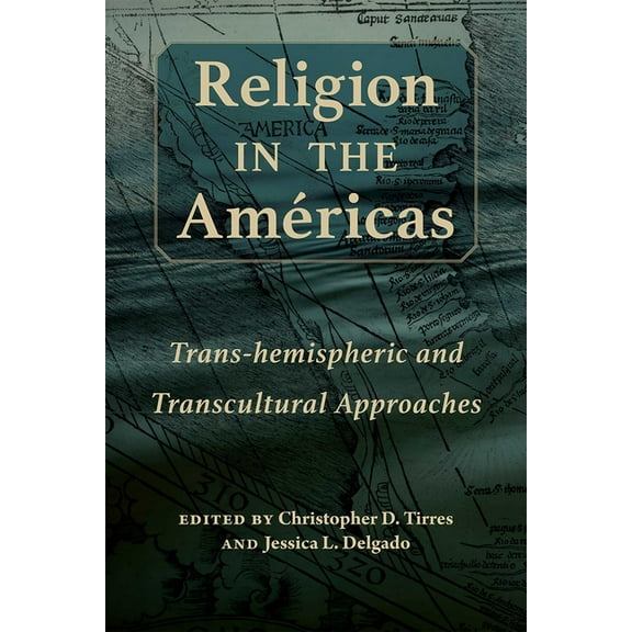 Religions of the Americas Religion in the Américas: Trans-Hemispheric and Transcultural Approaches, (Paperback)
