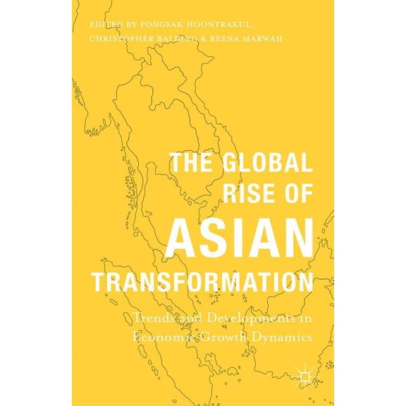 The Global Rise of Asian Transformation: Trends and Developments in Economic Growth Dynamics, (Hardcover)