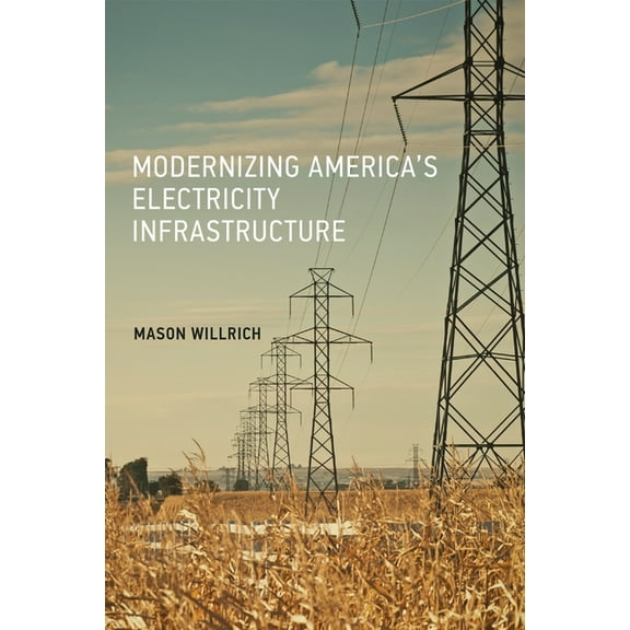 Modernizing America's Electricity Infrastructure, (Hardcover)