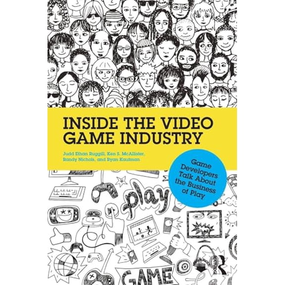 Pre-Owned Inside the Video Game Industry: Game Developers Talk About the Business of Play (Paperback) 0415828287 9780415828284