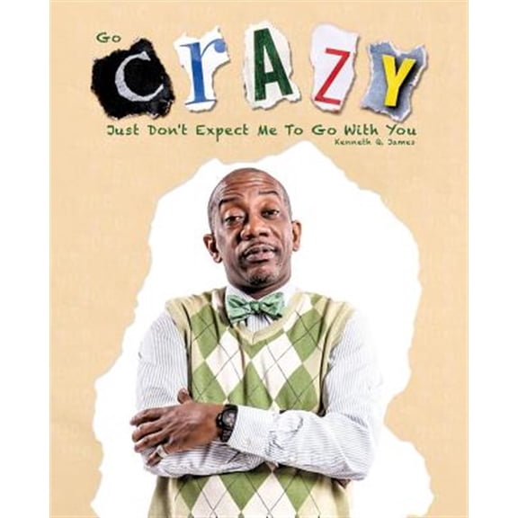 Pre-Owned Go Crazy - Just Don't Expect Me to Go with You (Paperback)
