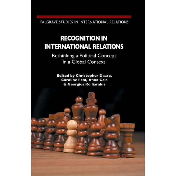 Palgrave Studies in International Relati Recognition in International Relations: Rethinking a Political Concept in a Global Context, (Paperback)