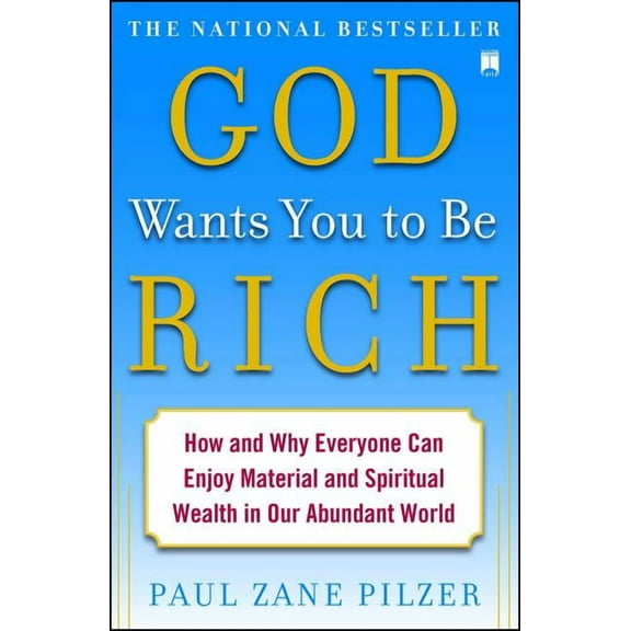 God Wants You to Be Rich: How and Why Everyone Can Enjoy Material and Spiritual Wealth in Our Abundant World, (Paperback)